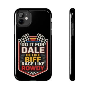 Tough Phone Case — "Do It For Dale, Be Like Biff, Race Like Rowdy" Retro Racing Design