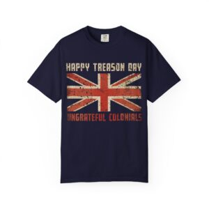 Happy Treason Day T-Shirt — Vintage Union Jack “Ungrateful Colonials” Patriotic Tee